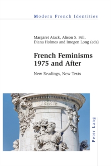 French Feminisms 1975 and After: New Readings, New Texts