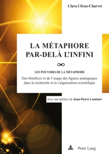 Image for La Metaphore par-dela l'infini: Les pou-VOIRS de la metaphore : des benefices et de l'usage des figures analogiques dans la recherche et la vulgarisation scientifique