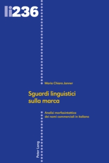 Image for Sguardi linguistici sulla marca: analisi morfosintattica dei nomi commerciali in italiano