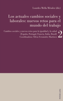Image for Los actuales cambios sociales y laborales: nuevos retos para el mundo del trabajo: Libro 2: Cambios sociales y nuevos retos para la igualdad y la salud (Espana, Portugal, Francia, Italia)