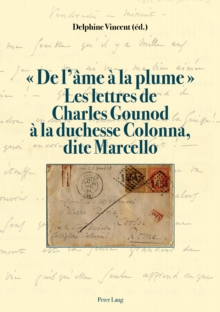 Image for (S0(B De l'ame a la plume (S1(B. Les lettres de Charles Gounod a la duchesse Colonna, dite Marcello