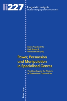 Image for Power, Persuasion and Manipulation in Specialised Genres: Providing Keys to the Rhetoric of Professional Communities