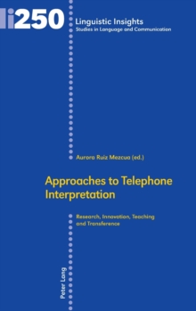 Image for Approaches to Telephone Interpretation : Research, Innovation, Teaching and Transference
