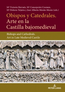 Image for Obispos y catedrales: arte en la Castilla bajjomedieval = Biships and cathedrals : art in late medieval Castile