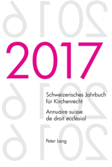 Image for Schweizerisches Jahrbuch fuer Kirchenrecht. Bd. 22 (2017) - Annuaire suisse de droit eccl?sial. Vol. 22 (2017) : Herausgegeben im Auftrag der Schweizerischen Vereinigung fuer evangelisches Kirchenrech