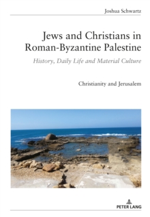Image for Jews and Christians in Roman-Byzantine Palestine : History, Daily Life and Material Culture