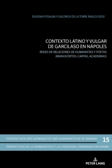 Image for Contexto Latino Y Vulgar de Garcilaso En Napoles : Redes de Relaciones de Humanistas Y Poetas (Manuscritos, Cartas, Academias)
