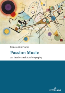 Image for Passion: Music - An Intellectual Autobiography: Tanslated by Ernest Bernhardt-Kabisch