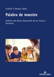 Image for Palabra de maestro: Analisis del lexico disponible de los futuros docentes