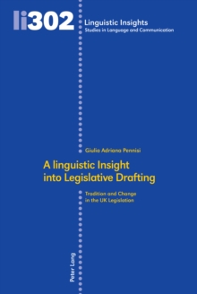 Image for A linguistic insight into legislative drafting: tradition and change in the UK legislation