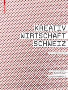 Image for Kreativwirtschaft Schweiz: Daten - Modelle - Szene