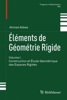 Image for Elements de Geometrie Rigide : Volume I. Construction et Etude Geometrique des Espaces Rigides