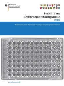 Image for Berichte zur Resistenzmonitoringstudie 2009 : Resistenzsituation bei klinisch wichtigen tierpathogenen Bakterien