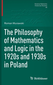 Image for The Philosophy of Mathematics and Logic in the 1920s and 1930s in Poland