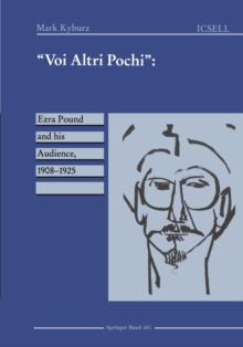 Image for &quote;voi Altri Pochi&quote;: Ezra Pound and His Audience, 1908-1925