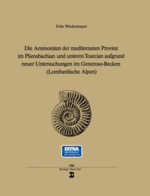 Image for Die Ammoniten der mediterranen Provinz im Pliensbachian und unteren Toarcian aufgrund neuer Untersuchungen im Generoso-Becken: Lombardische Alpen.