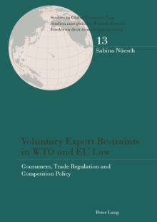 Image for Voluntary export restraints in WTO and EU law: consumers, trade regulation and competition policy