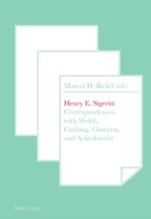 Image for Henry E. Sigerist: correspondences with Welch, Cushing, Garrison, and Ackerknecht