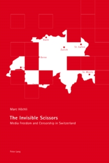 Image for The invisible scissors: media freedom and censorship in Switzerland