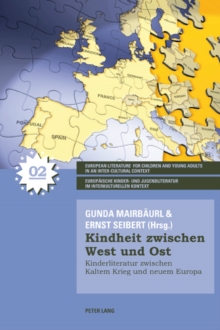 Image for Kindheit zwischen West und Ost: Kinderliteratur zwischen Kaltem Krieg und neuem Europa