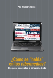 Image for Como se  habla>> en los "cibermedios"?: El espanol coloquial en el periodismo digital