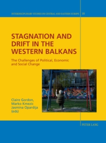 Image for Stagnation and Drift in the Western Balkans: The Challenges of Political, Economic and Social Change
