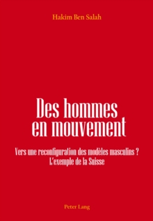 Image for Des hommes en mouvement: Vers une reconfiguration des modeles masculins ? L'expemple de la Suisse.