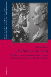 Image for La Bisanzio dei Lumi: L'Impero bizantino nella cultura francese e italiana da Luigi XIV alla Rivoluzione