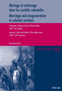 Image for Mariage et metissage dans les societes coloniales: Ameriques, Afriques et Iles de l'Ocean Indien (XVIe-XXe siecles) = Marriage and misgeneration in colonial societies Americas, Africa and islands of the Indian ocean (XVIth-XXth centuries)