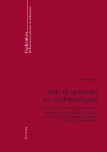 Image for Sens et symboles en mathematiques: Etude de l'utilisation du signe   moins >> dans les reductions polynomiales et la resolution d'equations du premier degre a une inconnue