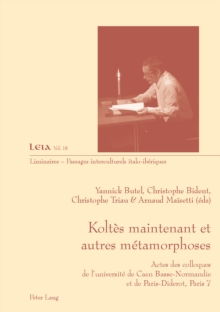 Image for Koltes maintenant et autres metamorphoses: Actes des colloques de l'universite de Caen Basse-Normandie et de Paris-Diderot, Paris 7