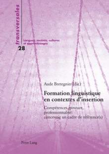Image for Formation linguistique en contextes d'insertion: Competences, posture, professionnalite : concevoir un cadre de reference(s)