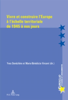 Image for Vivre et construire l'Europe a l'echelle territoriale de 1945 a nos jours