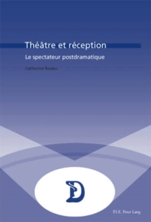Image for Theatre et reception: le spectateur postdramatique