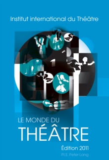 Image for Le Monde du Theatre- Edition 2011: Compte rendu des saisons theatrales 2007-2008 et 2008-2009 dans le monde