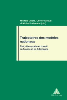 Image for Trajectoires des modeles nationaux: etat, democratie et travail en France et en Allemagne