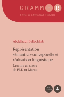 Image for Representation semantico-conceptuelle et realisation linguistique: L'"excuse" en classe de FLE au Maroc