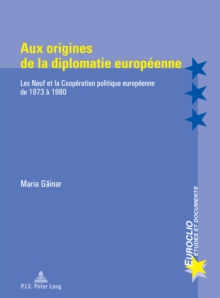 Image for Aux origines de la diplomatie europeenne: Les Neuf et la Cooperation politique europeenne de 1973 a 1980