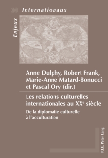 Image for Les relations culturelles internationales au XXe siecle: de la diplomatie culturelle a l'acculturation