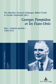 Image for Georges Pompidou et les Etats-Unis: Une   relation speciale >> 1969-1974