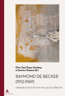 Image for Raymond de Becker (1912-1969): Itineraire et facettes d'un intellectuel reprouve