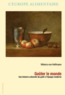 Image for Gouter le monde: Une histoire culturelle du gout a l'epoque moderne