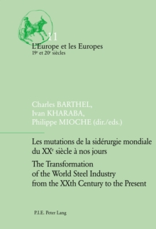 Image for Les mutations de la siderurgie mondiale du XXe siecle a nos jours / The Transformation of the World Steel Industry from the XXth Century to the Present