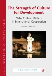 Image for The Strength of Culture for Development: Why Culture Matters in International Cooperation