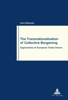 Image for The transnationalisation of collective bargaining: approaches of European trade unions