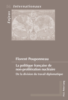 Image for La politique francaise de non-proliferation nucleaire: De la division du travail diplomatique