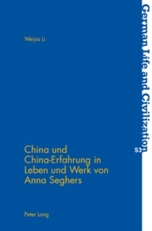 Image for China und China-Erfahrung in Leben und Werk von Anna Seghers