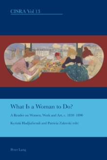 Image for What is a woman to do?: a reader on women, work and art, c.1830-1890