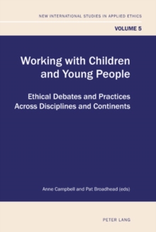 Image for Working with Children and Young People: Ethical Debates and Practices Across Disciplines and Continents