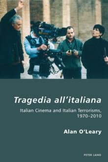 Image for Tragedia all'italiana: Italian cinema and Italian terrorisms, 1970-2008
